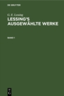Image for G. E. Lessing: Lessing&#39;s ausgewahlte Werke. Band 1