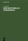 Image for Der rationelle Wiesenbau: Dessen Theorie und Praxis
