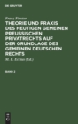 Image for Franz Forster: Theorie Und PRAXIS Des Heutigen Gemeinen Preußischen Privatrechts Auf Der Grundlage Des Gemeinen Deutschen Rechts. Band 2