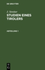 Image for J. Streiter: Studien eines Tirolers. Abteilung 1