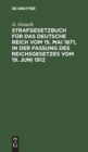 Image for Strafgesetzbuch F?r Das Deutsche Reich Vom 15. Mai 1871, in Der Fassung Des Reichsgesetzes Vom 19. Juni 1912