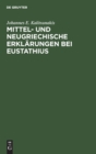 Image for Mittel- Und Neugriechische Erklarungen Bei Eustathius