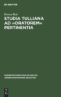 Image for Studia Tulliana AD »Oratorem« Pertinentia