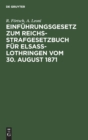 Image for Einf?hrungsgesetz Zum Reichs-Strafgesetzbuch F?r Elsass-Lothringen Vom 30. August 1871