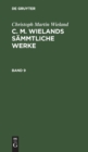 Image for Christoph Martin Wieland: C. M. Wielands Sammtliche Werke. Band 9