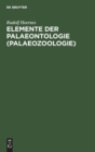 Image for Elemente Der Palaeontologie (Palaeozoologie)