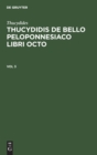 Image for Thucydides: Thucydidis de Bello Peloponnesiaco Libri Octo. Vol 3
