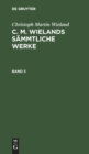 Image for Christoph Martin Wieland: C. M. Wielands Sammtliche Werke. Band 3