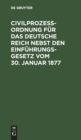 Image for Civilprozeßordnung Fur Das Deutsche Reich Nebst Den Einfuhrungs-Gesetz Vom 30. Januar 1877
