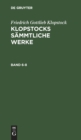 Image for Friedrich Gottlieb Klopstock: Klopstocks Sammtliche Werke. Band 6-8