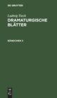 Image for Ludwig Tieck: Dramaturgische Blatter. Bandchen 3
