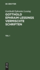 Image for Gotthold Ephraim Lessing: Gotthold Ephraim Lessings Vermischte Schriften. Teil 1
