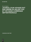 Image for Journal d&#39;Un Voyage Fait Par Ordre Du Roi En 1750 Et 1751 Dans l&#39;Am?rique Septentrionale