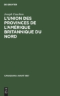 Image for L&#39;Union Des Provinces de l&#39;Am?rique Britannique Du Nord