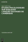 Image for ?tudes Philologiques Sur Quelques Langues Sauvages de l&#39;Am?rique