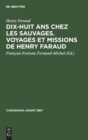 Image for Dix-Huit ANS Chez Les Sauvages. Voyages Et Missions de Henry Faraud