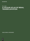 Image for A Colour Atlas of Renal Transplantation