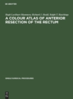 Image for A Colour Atlas of Anterior Resection of the Rectum