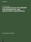 Image for A Colour Atlas of Surgery for Pancreatic and Associated Carcinomata
