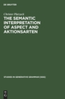 Image for The Semantic Interpretation of Aspect and Aktionsarten