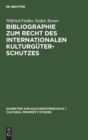 Image for Bibliographie Zum Recht Des Internationalen Kulturguterschutzes : Bibliography on the Law of the International Protection of Cultural Property