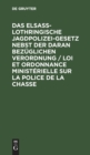 Image for Das Elsaß-Lothringische Jagdpolizeigesetz Nebst Der Daran Bezuglichen Verordnung / Loi Et Ordonnance Ministerielle Sur La Police de la Chasse