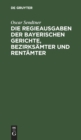 Image for Die Regieausgaben Der Bayerischen Gerichte, Bezirksamter Und Rentamter