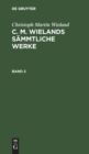 Image for Christoph Martin Wieland: C. M. Wielands Sammtliche Werke. Band 2
