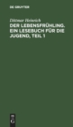 Image for Der Lebensfruhling. Ein Lesebuch Fur Die Jugend, Teil 1