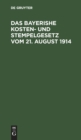 Image for Das Bayerishe Kosten- Und Stempelgesetz Vom 21. August 1914