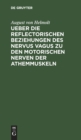 Image for Ueber Die Reflectorischen Beziehungen Des Nervus Vagus Zu Den Motorischen Nerven Der Athemmuskeln