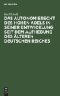 Image for Das Autonomierecht Des Hohen Adels in Seiner Entwicklung Seit Dem Aufhebung Des Alteren Deutschen Reiches