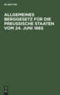 Image for Allgemeines Berggesetz Fur Die Preußische Staaten Vom 24. Juni 1865