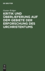 Image for Kritik Und Uberlieferung Auf Dem Gebiete Der Erforschung Des Urchristentums