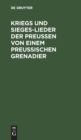 Image for Kriegs Und Sieges-Lieder Der Preussen Von Einem Preussischen Grenadier