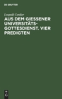 Image for Aus Dem Gießener Universitatsgottesdienst. Vier Predigten