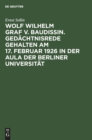 Image for Wolf Wilhelm Graf V. Baudissin. Gedachtnisrede Gehalten Am 17. Februar 1926 in Der Aula Der Berliner Universitat