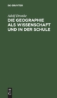 Image for Die Geographie ALS Wissenschaft Und in Der Schule