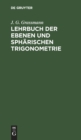 Image for Lehrbuch Der Ebenen Und Sph?rischen Trigonometrie