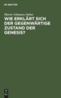 Image for Wie Erklart Sich Der Gegenwartige Zustand Der Genesis?