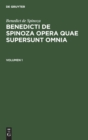 Image for Benedict de Spinoza: Benedicti de Spinoza Opera Quae Supersunt Omnia. Volumen 1