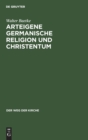 Image for Arteigene Germanische Religion Und Christentum