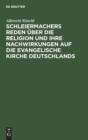 Image for Schleiermachers Reden Uber Die Religion Und Ihre Nachwirkungen Auf Die Evangelische Kirche Deutschlands