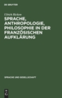Image for Sprache, Anthropologie, Philosophie in Der Franz?sischen Aufkl?rung