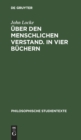 Image for Uber Den Menschlichen Verstand. in Vier Buchern : Band 1: Buch I Und II