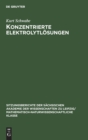 Image for Konzentrierte Elektrolytlosungen : Thermodynamische Und Kinetische Eigenschaften