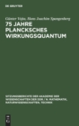 Image for 75 Jahre Plancksches Wirkungsquantum : 70 Jahre III. Warmesatz