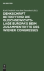 Image for Denkschrift Betreffend Die Gleichgewichts-Lage Europa&#39;s Beim Zusammentritte Des Wiener Congresses