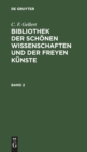Image for C. F. Gellert: Bibliothek Der Schonen Wissenschaften Und Der Freyen Kunste. Band 2