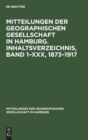Image for Mitteilungen Der Geographischen Gesellschaft in Hamburg. Inhaltsverzeichnis, Band 1-XXX, 1873-1917